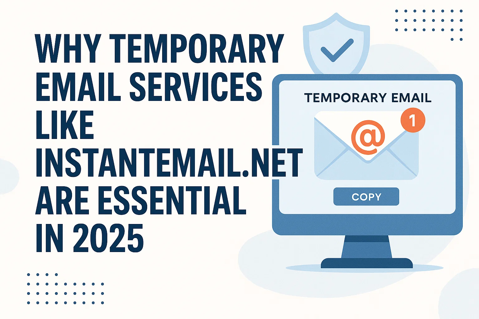 Why Temporary Email Services Like InstantEmail.net Are Essential in 2025