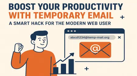 Boost Your Productivity with Temporary Email: A Smart Hack for the Modern Web User